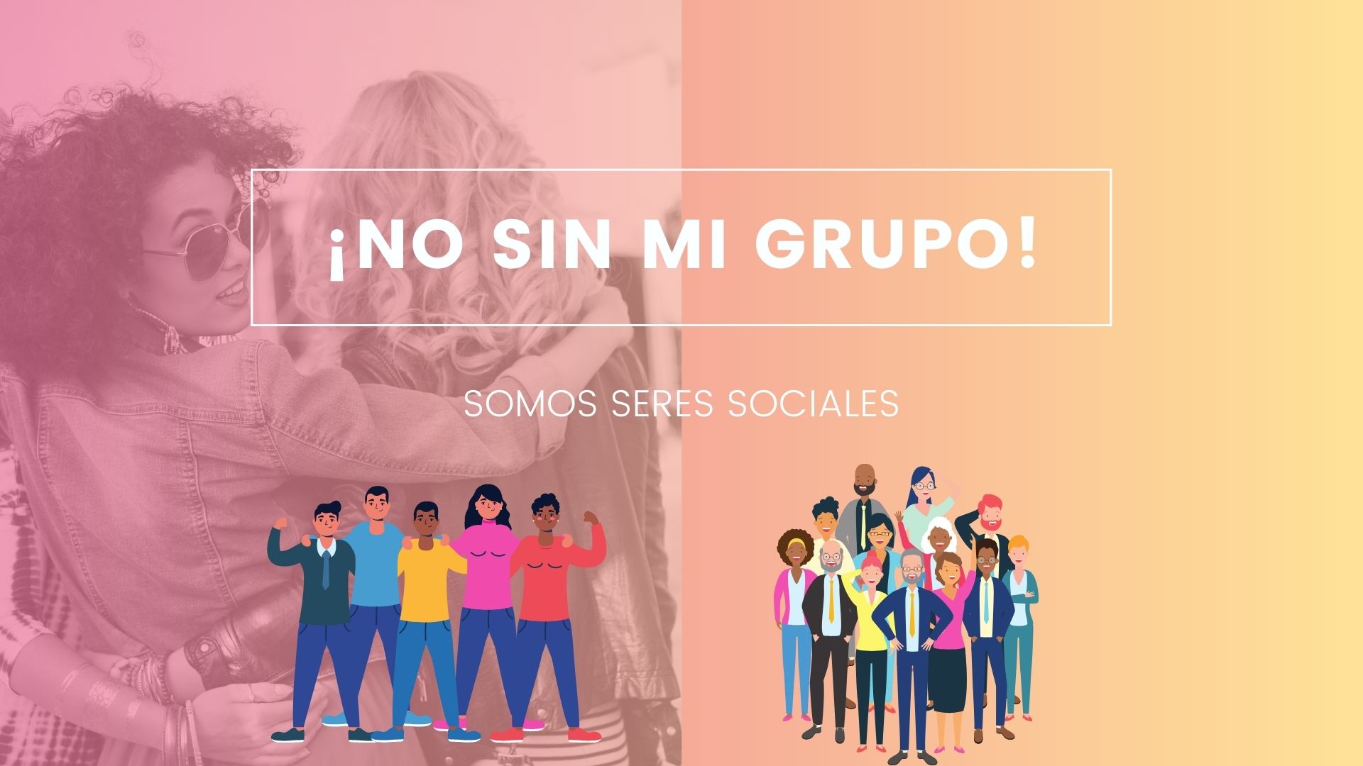 ¡No sin mi grupo!